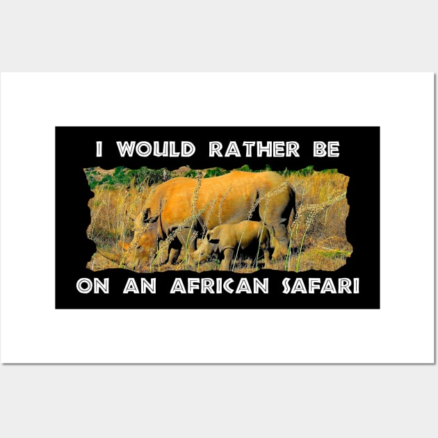 I Would Rather Be On An African Safari Rhino Reeds Wall Art by PathblazerStudios